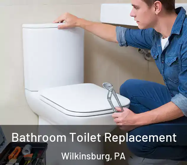  Bathroom Toilet Replacement Wilkinsburg, PA