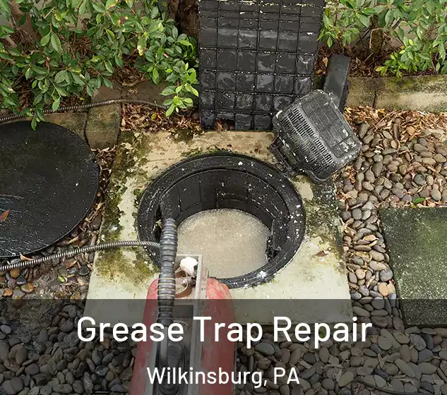  Grease Trap Repair Wilkinsburg, PA