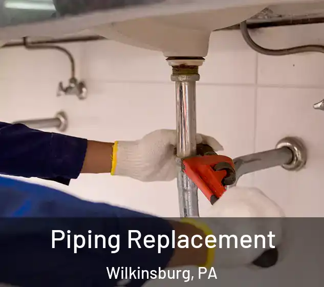  Piping Replacement Wilkinsburg, PA