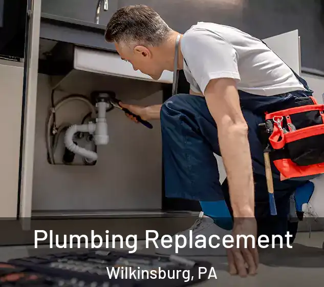  Plumbing Replacement Wilkinsburg, PA