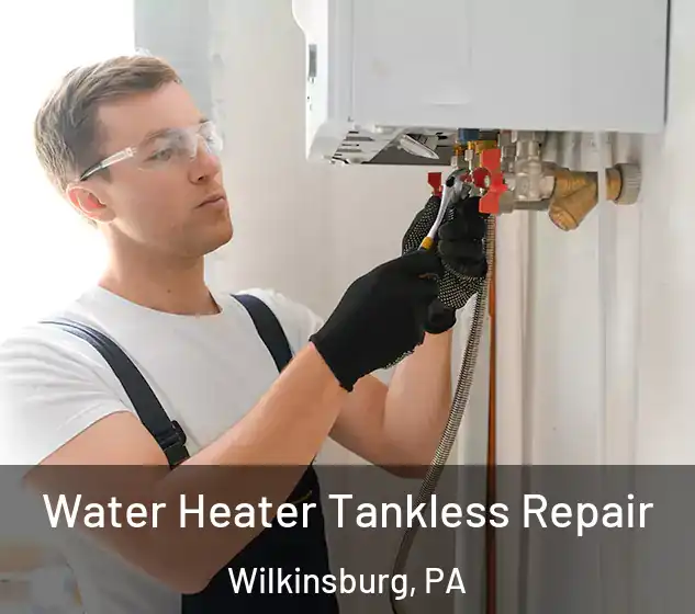  Water Heater Tankless Repair Wilkinsburg, PA